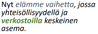 Nyt elämme vaihetta, jossa yhteisöllisyydellä ja verkostoilla on keskinen asema.