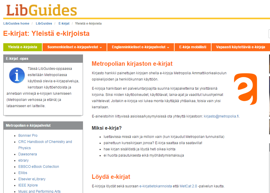 E-kirjat -oppaasta löytyy käyttöohjeet kaikkiin Metropolian kirjaston e-kirjoihin.