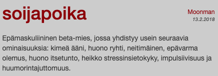 Kuvakaappaus urbaanisanakirja.com-sivustolta. "Epämaskuliininen beta-mies, jossa yhdistyy usein seuraavia ominaisuuksia: kimeä ääni, huono ryhti, neitimäinen, epävarma olemus, huono itsetunto, heikko stressinsietokyky, impulsiivisuus ja huumorintajuttomuus."